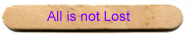 All is not Lost